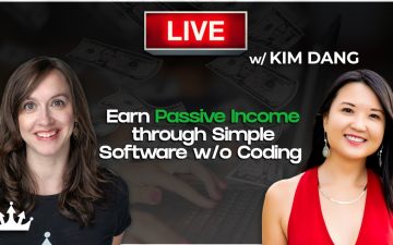 Earn Passive Income through Simple Software without Coding with Kim Dang