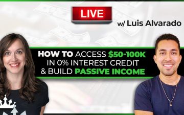 How to Access $50K-$100K in 0% Interest Credit & Build Passive Income with Luis Alvarado